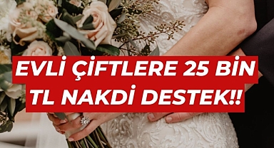 Evli Çiftlere 25 Bin TL Nakit Yardım Yapılacak ! Aile Yılında Uzun Süreli Evliliklere Maddi Destek !!