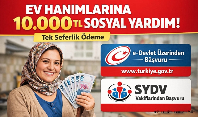 Ev Hanımlarına 10.000 TL Sosyal Yardım Duyurusu: Başvuru, Şartlar ve Ödeme Detayları