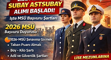 Lise Mezunlarına Subay ve Astsubay Alımı Başladı! 2026 MSÜ Başvuru Şartları Açıklandı