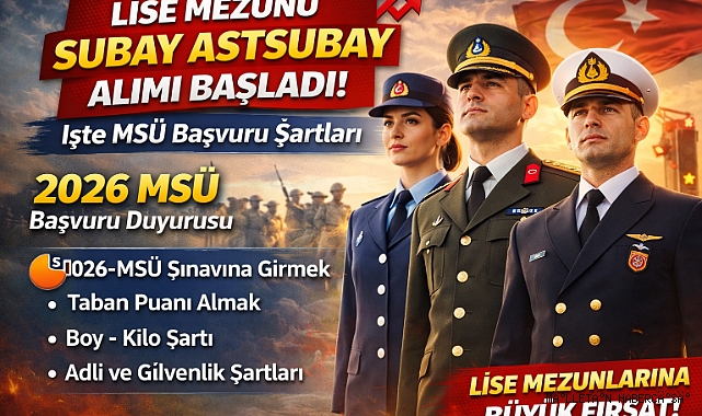 Lise Mezunlarına Subay ve Astsubay Alımı Başladı! 2026 MSÜ Başvuru Şartları Açıklandı