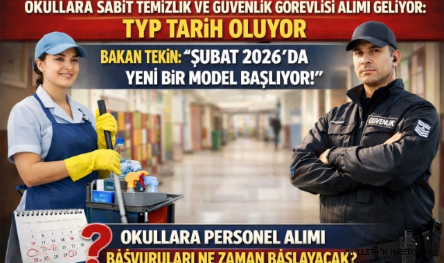Okullara Sabit Temizlik ve Güvenlik Görevlisi Alımı Geliyor: TYP Tarih Oluyor